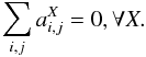 Mathematical equation: \begin{equation} \sum_{i,j} a^X_{i,j} = 0 , \forall X . \label{eq:sum-rule} \end{equation}