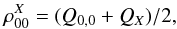 Mathematical equation: \begin{equation} \rho_{00}^X = (Q_{0,0}+Q_X)/2 ,\label{eq:density-approx} \end{equation}