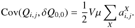 Mathematical equation: \begin{equation} {\rm Cov}(Q_{i,j}, \delta Q_{0,0}) = \frac{1}{2} V \mu \sum_X a^X_{i,j}. \end{equation}