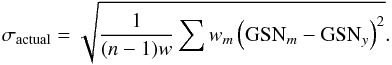 Mathematical equation: \begin{equation} \sigma_{\rm actual}= \sqrt{\frac{1}{(n-1)w}\sum{w_m\left({\rm GSN}_{m}-{\rm GSN}_{y}\right)^2}}. \end{equation}