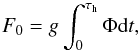 Mathematical equation: \begin{equation} F_0=g\int_0^{\tau_{\rm h}}\Phi {\rm{d}}t, \end{equation}