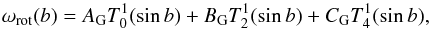 Mathematical equation: \begin{equation} \omega_{\rm rot}(b)=A_{\rm G}T_{0}^{1}(\sin b) + B_{\rm G}T_{2}^{1}(\sin b) + C_{\rm G}T_{4}^{1}(\sin b), \label{Eq_difrot_profile_G} \end{equation}