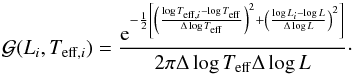 Mathematical equation: \begin{equation} \mathcal{G}(L_i, T_{\mathrm{eff},i})= \frac{{\rm e}^{-\frac{1}{2}\left[\left(\frac{\log{T_{\mathrm{eff},i}}-\log{T_{\mathrm{eff}}}}{\Delta\log{T_{\mathrm{eff}}}}\right)^2+\left(\frac{\log{L_i}-\log{L}}{\Delta\log{L}}\right)^2\right]}}{2\pi \Delta\log{T_{\mathrm{eff}}} \Delta\log{L}}\cdot \label{eq:Gauss} \end{equation}