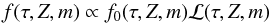 Mathematical equation: \begin{equation} f(\tau, Z, m)\propto f_0(\tau, Z, m)\mathcal{L}(\tau, Z, m) \label{eq:fBayes} \end{equation}