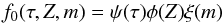 Mathematical equation: \begin{equation} f_0(\tau, Z, m)=\psi(\tau)\phi(Z)\xi(m) \label{eq:f0Bayes} \end{equation}