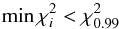 Mathematical equation: \begin{equation} \min \chi_i^2<\chi_{0.99}^2 \label{eq:chi2condition} \end{equation}