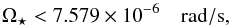 Mathematical equation: \begin{equation} \Omega_{\star}<7.579\times 10^{-6}\quad\mathrm{rad/s}, \label{eq:Rotation5} \end{equation}