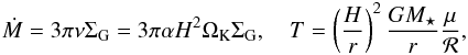 Mathematical equation: \appendix \setcounter{section}{1} \begin{eqnarray} \label{eq:Mdothydro} \dot{M} = 3 \pi \nu \Sigma_{\rm G} = 3 \pi \alpha H^2 \Omega_{\rm K} \Sigma_{\rm G}, \quad T = \left( \frac{H}{r} \right)^2 \frac{G M_\star}{r} \frac{\mu}{\cal R}, \end{eqnarray}