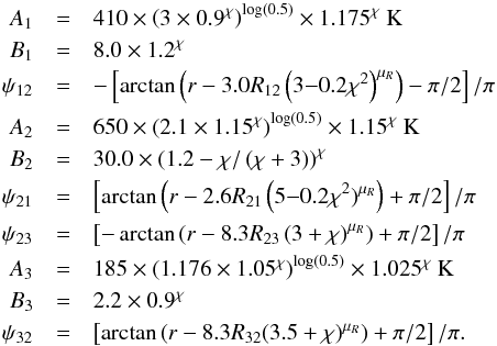 Mathematical equation: \appendix \setcounter{section}{1} \begin{eqnarray} \label{eq:Tmiddle2hm} A_1 &=& 410 \times \left(3\times 0.9^\chi\right)^{\log(0.5)} \times 1.175^\chi~{\rm K} \nonumber \\ B_1 &=& 8.0 \times 1.2^\chi \nonumber \\ \psi_{12} &=& -\left[ \arctan \left( r- 3.0 R_{12} \left(3{-}0.2\chi^2\right)^{\mu_R}\right) -\pi/2 \right] /\pi \nonumber \\ A_2 &=& 650 \times \left(2.1 \times 1.15^\chi\right)^{\log(0.5)} \times 1.15^\chi~{\rm K} \nonumber \\ B_2 &=& 30.0 \times \left(1.2-\chi/\left(\chi+3\right)\right)^\chi \nonumber \\ \psi_{21} &=& \left[ \arctan \Big( r- 2.6 R_{21} \left(5{-}0.2\chi^2)^{\mu_R}\right)+\pi/2 \right] /\pi \nonumber \\ \psi_{23} &=& \left[ -\arctan \left( r- 8.3 R_{23} \left(3+\chi\right)^{\mu_R}\right) + \pi/2 \right] /\pi \nonumber \\ A_3 &=& 185 \times \left(1.176\times 1.05^\chi\right)^{\log(0.5)} \times 1.025^\chi~{\rm K} \nonumber \\ B_3 &=& 2.2 \times 0.9^\chi \nonumber \\ \psi_{32} &=& \left[ \arctan \left( r- 8.3 R_{32} (3.5+\chi)^{\mu_R} \right) + \pi/2 \right] /\pi . \end{eqnarray}