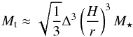 Mathematical equation: \begin{eqnarray} \label{eq:Mtrans} M_{\rm t} \approx \sqrt{\frac{1}{3}} \Delta^3 \left( \frac{H}{r} \right)^3 M_\star \end{eqnarray}