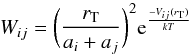 Mathematical equation: \begin{equation} \label{eq6} W_{ij} = \bigg(\frac{r_{\rm T}}{a_i + a_j}\bigg)^2 {\rm e}^{\frac{-V_{ij}(r_{\rm T})}{kT}} \end{equation}