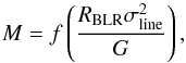 \begin{equation} M = f \left( \frac{R_{\rm BLR}\sigma_{\rm line}^2}{G} \right), \label{eq:mass}\vspace*{1mm} \end{equation}