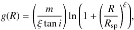 Mathematical equation: \begin{eqnarray} g(R)= \left( \frac{m}{\xi \tan{i}} \right) \ln{\left( 1+ \left( \frac{R}{R_\mathrm{sp}} \right)^\xi \right)}, \end{eqnarray}