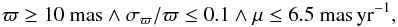 Mathematical equation: \begin{eqnarray} \varpi \geq 10 \ {\rm mas} \wedge \sigma_{\varpi}/\varpi \leq 0.1 \wedge \mu \leq 6.5~\rm mas \, yr^{-1}, \label{sc} \end{eqnarray}