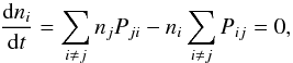 Mathematical equation: \begin{equation} \label{eq:rates} \frac{{\rm d}n_i}{{\rm d}t} = \sum_{i \neq j} n_j P_{ji} - n_i \sum_{i \neq j} P_{ij} = 0 , \end{equation}