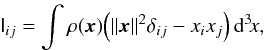 Mathematical equation: \appendix \setcounter{section}{1} \begin{eqnarray} \tens I_{ij}=\int \rho({\vec x}) \Big(\|{\vec x}\|^2\delta_{ij} - x_ix_j\Big) \, \mathrm d^3\!x, \end{eqnarray}