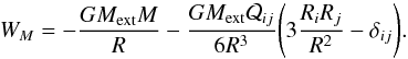 Mathematical equation: \appendix \setcounter{section}{1} \begin{eqnarray} W_M=-\frac{GM_\mathrm{ext}M}{R}-\frac{GM_\mathrm{ext}\mathcal Q_{ij}}{6R^3} \Bigg(3\frac{R_iR_j}{R^2}-\delta_{ij}\Bigg). \end{eqnarray}