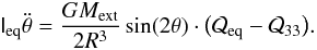 Mathematical equation: \appendix \setcounter{section}{1} \begin{eqnarray} \label{eq:oscillazione-theta} \tens I_\mathrm{eq}\ddot\theta=\frac{GM_\mathrm{ext}}{2R^3} \sin(2\theta)\cdot\big(\mathcal Q_\mathrm{eq}-\mathcal Q_{33}\big). \end{eqnarray}