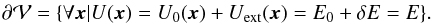 Mathematical equation: \appendix \setcounter{section}{2} \begin{eqnarray} \label{eq:new-iso-surface} \partial\mathcal V=\{\forall\vec x|U(\vec x)=U_0(\vec x)+U_\mathrm{ext}(\vec x)=E_0+\delta E=E\}. \end{eqnarray}