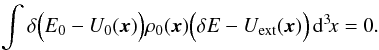 Mathematical equation: \appendix \setcounter{section}{2} \begin{eqnarray} \int\delta\Big(E_0-U_0(\vec x)\Big)\rho_0(\vec x)\Big(\delta E-U_\mathrm{ext}(\vec x)\Big)\,\mathrm d^3\!x=0. \end{eqnarray}