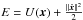 Mathematical equation: \hbox{$E=U(\vec x)+\frac{\|\vec{\dot x}\|^2}{2}$}