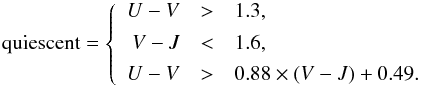 Mathematical equation: \begin{eqnarray} {\rm quiescent} = \left\{\begin{array}{rcl} U - V &>& 1.3, \\[1.5mm] V - J &<& 1.6, \\[1.5mm] U - V &>& 0.88\times(V - J) + 0.49. \end{array}\right. \end{eqnarray}