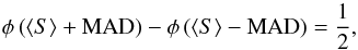 Mathematical equation: \begin{eqnarray} \phi\left(\left<S\right> + {\rm MAD}\right) - \phi\left(\left<S\right> - {\rm MAD}\right) = \frac{1}{2}, \label{EQ:MAD_prob} \end{eqnarray}