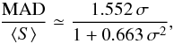 Mathematical equation: \begin{equation} \frac{{\rm MAD}}{\left<S\right>} \simeq \frac{1.552\,\sigma}{1 + 0.663\,{\sigma}^2}, \label{EQ:MAD_log} \end{equation}