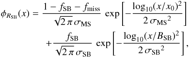 Mathematical equation: \begin{eqnarray} \phi_{R_{\rm SB}}(x) = \frac{1 - f_{\rm SB} - f_{\rm miss}}{\sqrt{2\,\pi}\,\sigma_{\rm MS}}\,\exp\left[-\frac{\log_{10}(x/x_0)^2}{2\,{\sigma_{\rm MS}}^2}\right] \nonumber \\ + \frac{f_{\rm SB}}{\sqrt{2\,\pi}\,\sigma_{\rm SB}}\,\exp\left[-\frac{\log_{10}(x/B_{\rm SB})^2}{2\,{\sigma_{\rm SB}}^2}\right], \label{EQ:ms_model} \end{eqnarray}