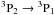 Mathematical equation: \hbox{${}^3{{\rm P}_2}\to{}^3{{\rm P}_1}$}