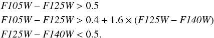Mathematical equation: \begin{eqnarray*} &&\textit{F105W} - \textit{F125W} > 0.5 \\ &&\textit{F105W} - \textit{F125W} > 0.4 + 1.6\times(\textit{F125W}-\textit{F140W}) \\ &&\textit{F125W} - \textit{F140W} < 0.5. \end{eqnarray*}