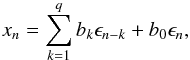 Mathematical equation: \begin{equation} \label{eq-ma} x_n = \sum_{k=1}^q b_k \epsilon_{n-k} + b_0 \epsilon_n, \end{equation}