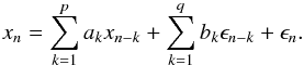 Mathematical equation: \begin{equation} \label{eq-arma} x_n = \sum_{k=1}^p a_k x_{n-k} + \sum_{k=1}^q b_k \epsilon_{n-k} + \epsilon_n. \end{equation}