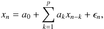 Mathematical equation: \begin{equation} \label{eq-ar} x_n = a_0 + \sum_{k=1}^p a_k x_{n-k} + \epsilon_n , \end{equation}