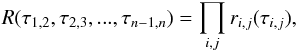 Mathematical equation: \appendix \setcounter{section}{1} \begin{equation} R(\tau_{1,2}, \tau_{2,3}, ..., \tau_{n-1, n})=\prod_{i,j} r_{i,j}(\tau_{i,j}), \end{equation}