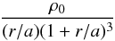 Mathematical equation: \begin{equation} \frac{\rho_0}{(r/a)(1+r/a)^3} \end{equation}