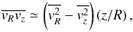 Mathematical equation: \begin{equation} \overline{v_R v_z} \simeq \left(\overline{v_R^2} - \overline{v_z^2}\right)\left(z/R\right), \end{equation}