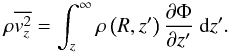 Mathematical equation: \begin{equation} \label{eqvz} \rho \overline{v_z^2} = \int_z^{\infty} \rho\left(R,z'\right) \frac{\partial \Phi}{\partial z'} \ \mathrm{ d}z'. \end{equation}