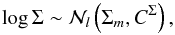 Mathematical equation: \begin{equation} \log \Sigma \sim \mathcal{N}_l\left(\Sigma_m,C^{\Sigma}\right) , \end{equation}