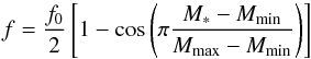 Mathematical equation: \begin{equation} f = \frac{f_0}{2} \left[1 - \cos\left(\pi {\frac{M_* - M_{{\rm min}}}{M_{{\rm max}} - M_{{\rm min}}}}\right) \right] \end{equation}
