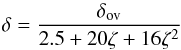 Mathematical equation: \begin{equation} \delta = {\delta_\mathrm{ov}\over 2.5 + 20\zeta +16\zeta^2} \end{equation}