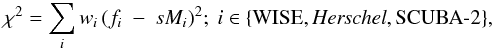 Mathematical equation: \begin{equation} \label{eq:chisq} \chi^2 = \sum_{i} w_i\,(f_i~-~sM_i)^2;~i \in \{\rm {WISE}, \emph{Herschel}, SCUBA\text{-} 2\}, \end{equation}