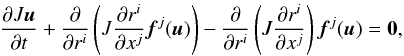 Mathematical equation: \begin{eqnarray} \frac{\partial J{\vec u}}{\partial t} + \frac{\partial}{\partial r^i}\left( J\frac{\partial r^i}{\partial x^j} {\vec f}^j({\vec u})\right) - \frac{\partial}{\partial r^i}\left(J\frac{\partial r^i}{\partial x^j}\right){\vec f}^j({\vec u})= \mathbf{0}, \label{eqn:CurviTransform} \end{eqnarray}