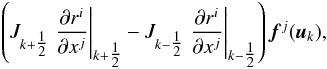 Mathematical equation: \begin{eqnarray} \left(J_{k+\tfrac{1}{2}}\left.\frac{\partial r^i}{\partial x^j}\right|_{k+\tfrac{1}{2}} - J_{k-\tfrac{1}{2}}\left.\frac{\partial r^i}{\partial x^j}\right|_{k-\tfrac{1}{2}}\right){\vec f}^j({\vec u}_k), \end{eqnarray}