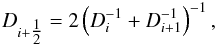 Mathematical equation: \begin{eqnarray} D_{i+\tfrac{1}{2}} = 2\left({D_i^{-1} + D_{i+1}^{-1}}\right)^{-1}, \end{eqnarray}