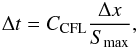Mathematical equation: \begin{eqnarray} \Delta t=C_\mathrm{CFL}\frac{\Delta x}{S_\mathrm{max}}, \end{eqnarray}