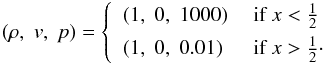 Mathematical equation: \begin{eqnarray} (\rho,\;v,\;p) = \left\{\begin{array}{ll} (1,\;0,\;1000)&\text{ if } x < \frac{1}{2}\\[1mm] (1,\;0,\;0.01) &\text{ if } x > \frac{1}{2}\cdot \end{array}\right. \label{eqn:BlastWave} \end{eqnarray}
