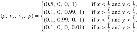 Mathematical equation: \begin{eqnarray} (\rho,\;v_x,\;v_y,\;p) = \begin{cases} (0.5,\;0,\;0,\;1) & \text{ if } x < \tfrac{1}{2} \text{ and } y < \tfrac{1}{2},\\ (0.1,\;0,\;0.99,\;1) & \text{ if } x > \tfrac{1}{2} \text{ and } y < \tfrac{1}{2},\\ (0.1,\;0.99,\;0,\;1) & \text{ if } x < \tfrac{1}{2} \text{ and } y > \tfrac{1}{2},\\ (0.1,\;0,\;0,\;0.01) & \text{ if } x > \tfrac{1}{2} \text{ and } y > \tfrac{1}{2}. \end{cases} \label{eqn:Quadrants} \end{eqnarray}