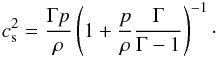 Mathematical equation: \begin{eqnarray} c_{\rm s}^2 = \frac{\Gamma p}{\rho}\left(1+\frac{p}{\rho}\frac{\Gamma}{\Gamma-1}\right)^{-1}\cdot \label{eqn:Ideal_SoundSpeed} \end{eqnarray}