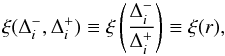 Mathematical equation: \begin{eqnarray} \xi(\Delta_i^-,\Delta_i^+)\equiv\xi\left(\frac{\Delta_i^-}{\Delta_i^+}\right)\equiv\xi(r), \end{eqnarray}